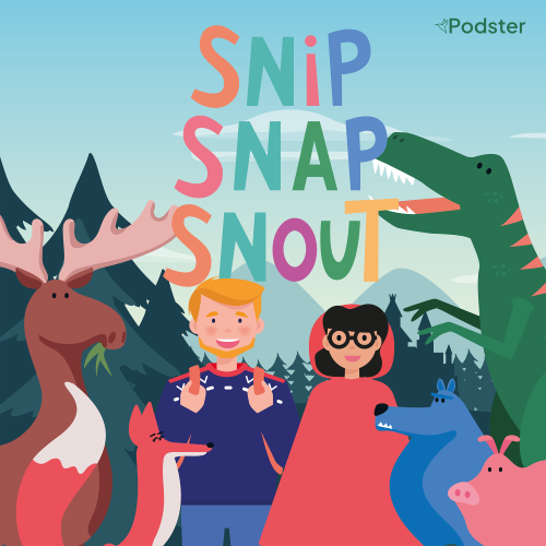 SNIP SNAP SNOUT <br> Once upon a time, there was a podcast where old, new, exciting and funny adventures were told in ways you’ve never heard of…