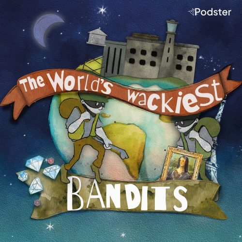 THE WORLD’S WACKIEST BANDITS <br> A Podster original production penned by Thomas Brunstrøm, creating a captivating audio experience for young listeners with stories of bank heists, prison escapes and scams.