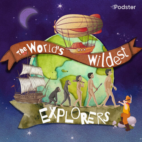 THE WORLD’S WILDEST EXPLORERS <br> A Podster original production penned by Thomas Brunstrøm with true stories of daring adventurers who uncovered the secrets of our world.